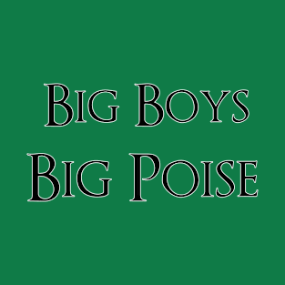 Big Boys Big Poise T-Shirt