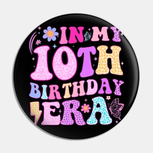 In My 10Th Birthday Era Ten Bday 10 Year Old Birthday Girl Pin