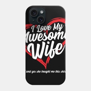 I Love My Awesome Wife Phone Case