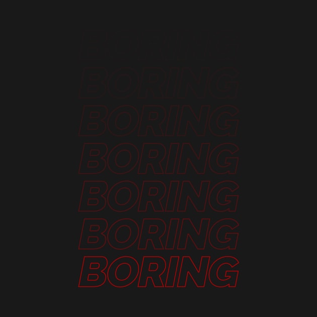Boring... by Jordanjamesb