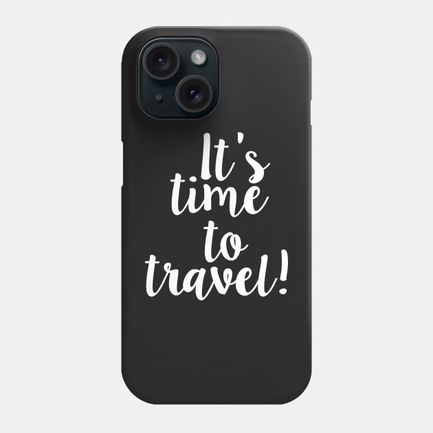 It's Time to Travel Phone Case by Islanr