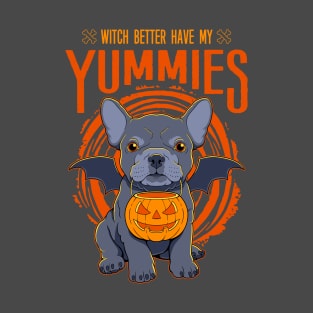 Witch Better Have My Yummies T-Shirt