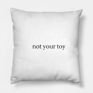 NOT YOUR TOY Pillow