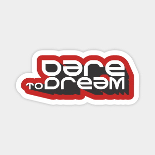 Dare to Dream Quote Motivation Magnet