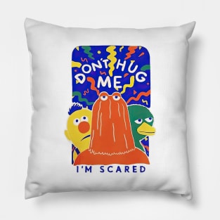 Don't Hug Me I'm Scared Pillow