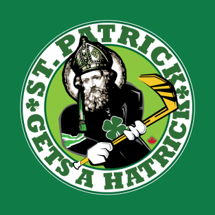ST. PATRICK GETS A HAT TRICK T-Shirt