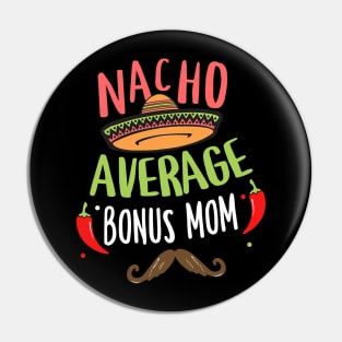 Nacho Average Bonus Mom Mexican Mustache Cinco de Mayo Pin