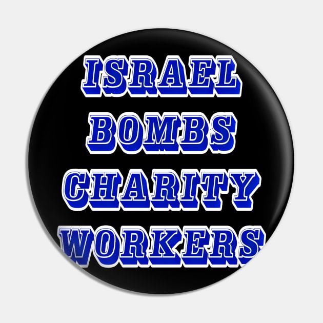 Israel Bombs Charity Workers - Front Pin by SubversiveWare