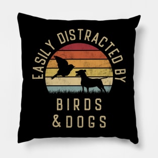 Easily distracted by Birds and dogs I like heart Bird dog Pillow