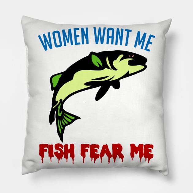 Women Want Me Fish Fear Me - Fishing, Meme, Funny - Fishing - Pillow