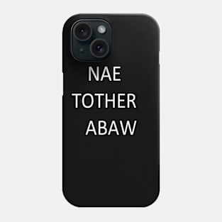 Nae Tother Abaw, transparent Phone Case