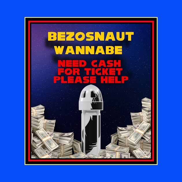 BEZOSNAUT WANNABE DONATE NOW by PETER J. KETCHUM ART SHOP