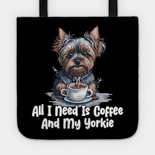 All I Need Is Coffee And My Yorkie Tote