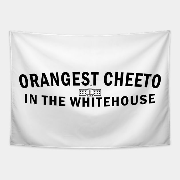 Orangest Cheeto in the Whitehouse (Black Text) Tapestry by NSA