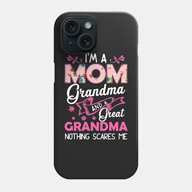 I'm a mom grandma and a great grandma nothing scare me Phone Case by TEEPHILIC