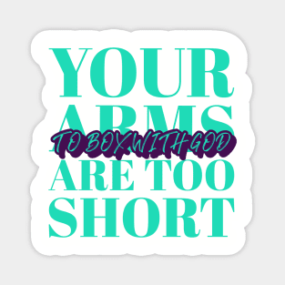 Your Arms To Short To Box With GOD Magnet