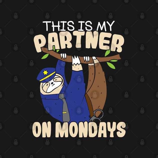 Funny This Is My Partner On Mondays Police Sloth by stockwell315designs