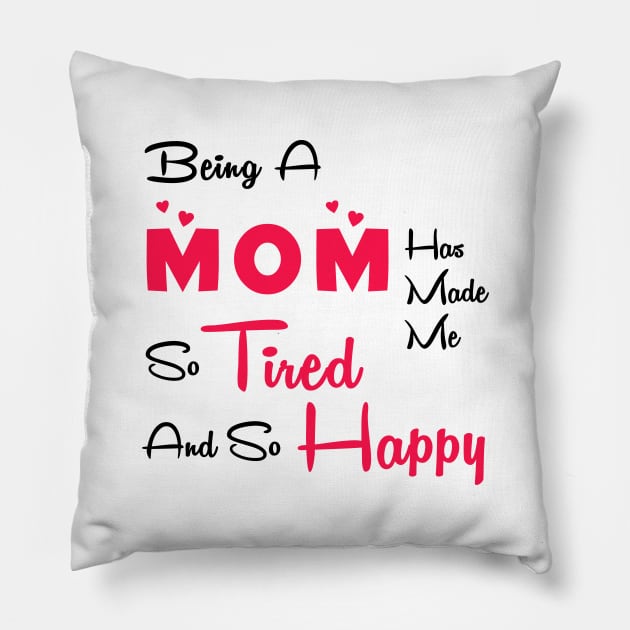 Being a mom has made me so tired and so happy Pillow by Parrot Designs