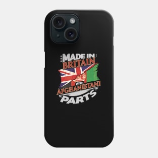 Made In Britain With Afghanistani Parts - Gift for Afghanistani From Afghanistan Phone Case