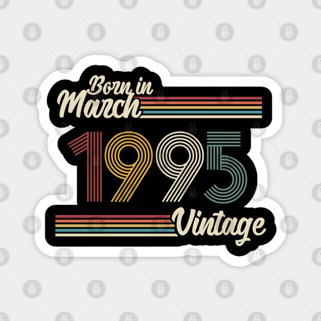 Vintage Born in March 1995 Magnet by Jokowow