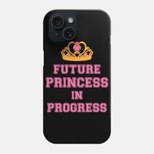 Future Princess in Progress Phone Case