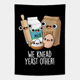We Knead Yeast Other Funny Baking Puns Tapestry