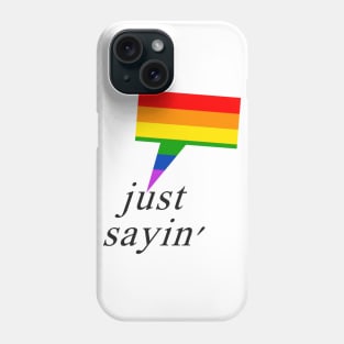 Just Sayin' Pride Phone Case