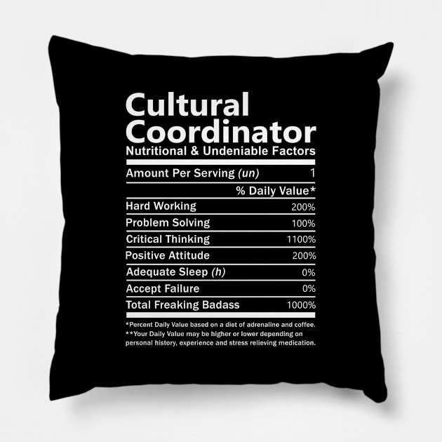 Cultural Coordinator T Shirt - Nutritional and Undeniable Factors Gift Item Tee Pillow by Ryalgi