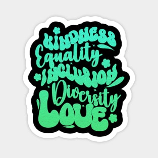 Kindness equality inclusion diversity love Inspirational Groovy Magnet