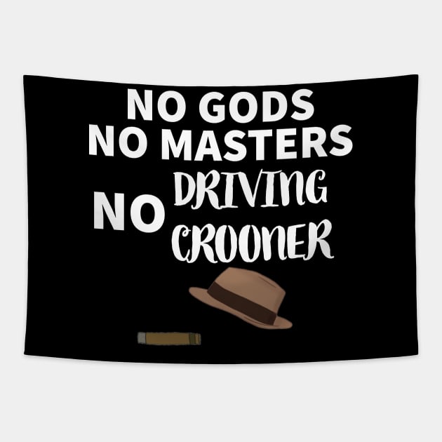 Driving Crooner Haters Unite Tapestry by Mr.Leesburg