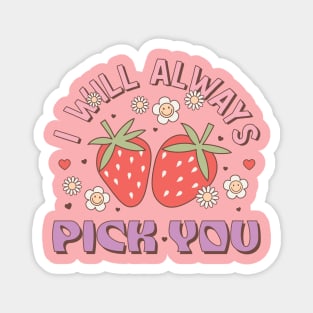 I Will Always Pick You Couples Love Happy Valentines Day Magnet