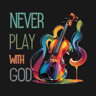 Never Play With God T-Shirt