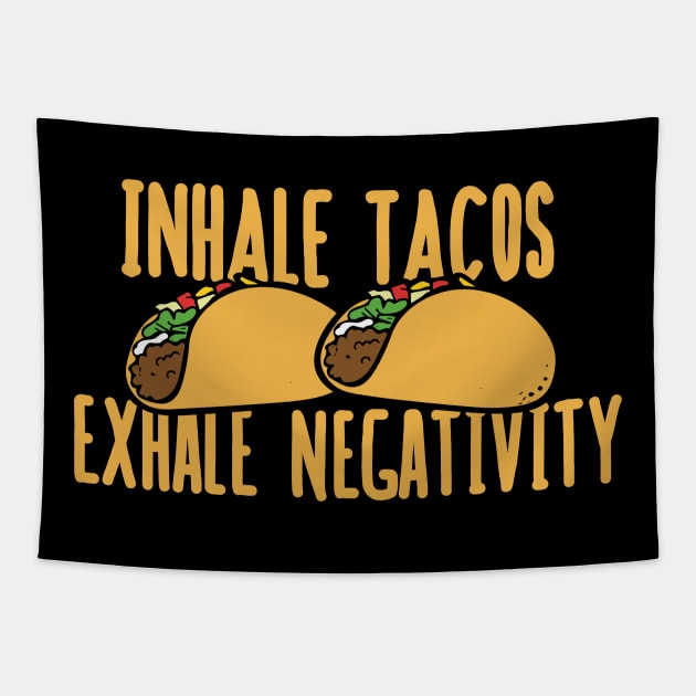 Inhale tacos exhale negativity Tapestry by bubbsnugg