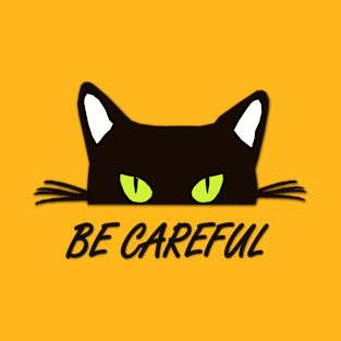 be carefull design T-Shirt