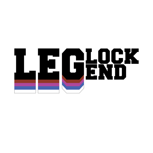 Leglock Legend by LegitsuApparel