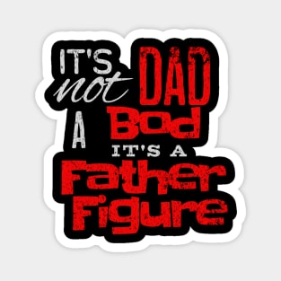 It's Not A Dad Bod It's A Father Figure | Fathers Day pun | Text Based Design Magnet