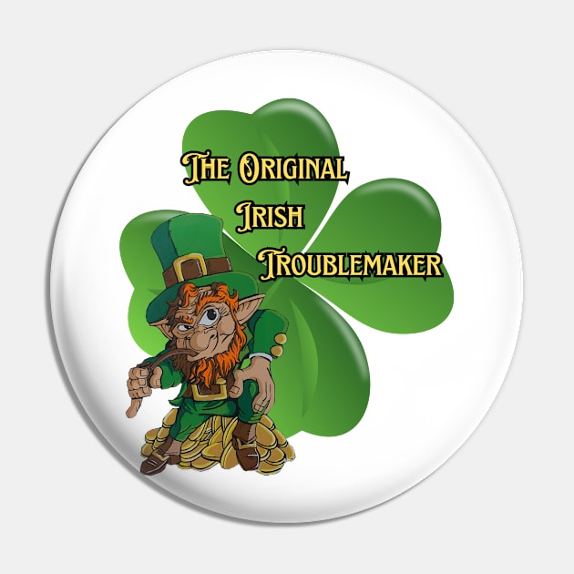 The original Irish Troublemaker Pin by Darin Pound