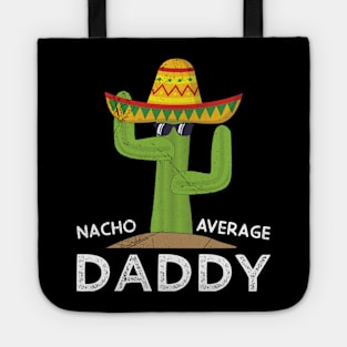 Nacho Average Dad Mexican Daddy Cinco de Mayo Father Fiesta Tote