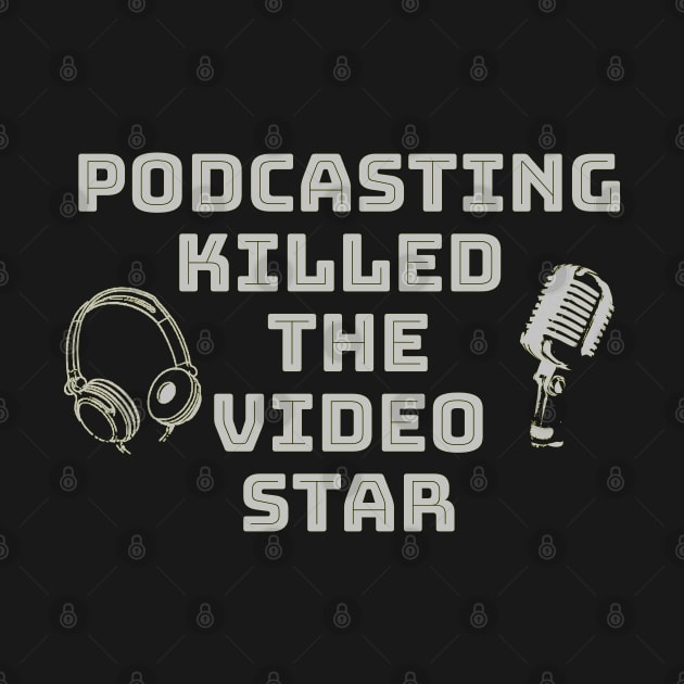 Podcasting Killed The Video Star, Podcasters, Podcast Pop by Style Conscious