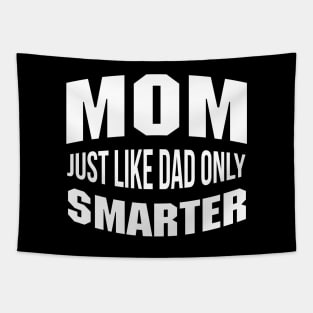 Mom Just Like Dad But Smarter Mommy Quote Tapestry