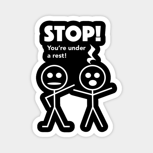 STOP! You're under a rest! Magnet by Bododobird