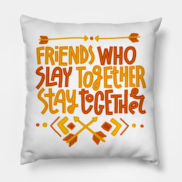 Friends Who Slay Together Stay Together Pillow by chickfish