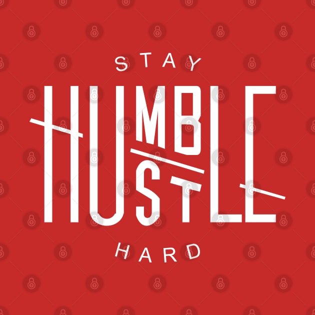 Stay Humble Hustle Hard by JDaneStore