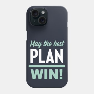 May the Best Plan Win! (Elizabeth Warren 2020!) Phone Case