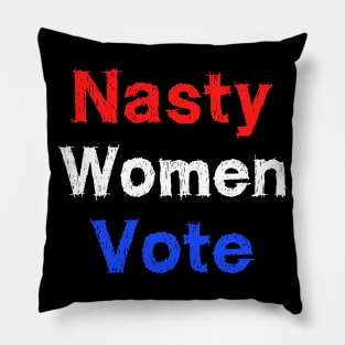 Nasty woman vote Pillow