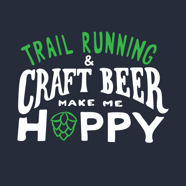 Trail Running and Craft Beer make me Hoppy. by PodDesignShop