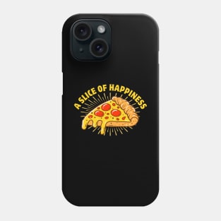 Happiness Is A Slice Of Pizza Phone Case