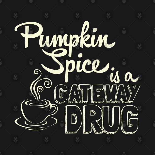 Pumpkin Spice is a Gateway Drug by AngryMongoAff