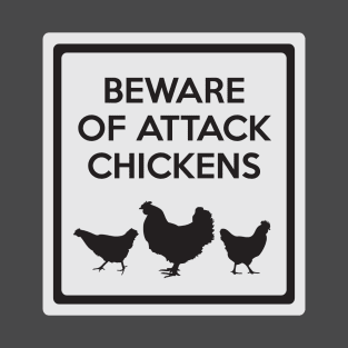 Beware of Attack Chickens Funny Chicken Sign T-Shirt