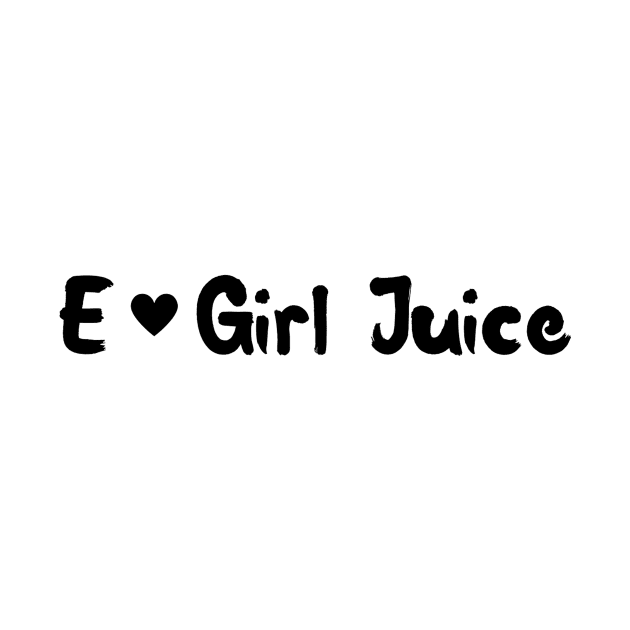 E-Girl Juice by TintedRed